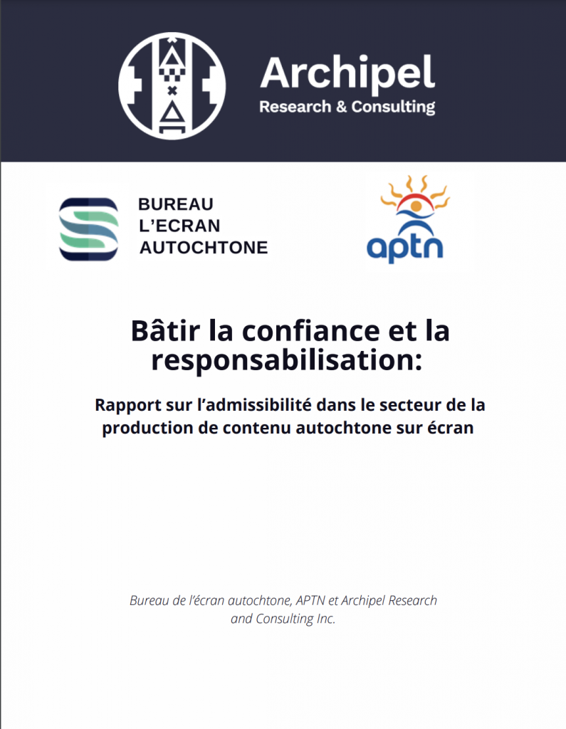 Bâtir la confiance et la responsabilisation: Rapport sur l’admissibilité dans le secteur de la production de contenu autochtone sur écran